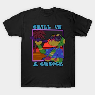 Chill Is A Choice T-Shirt